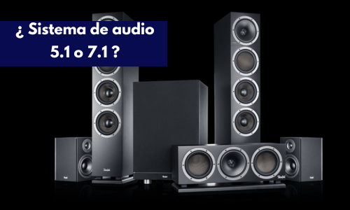 ¿Sistema de audio 5.1 o 7.1¿Cuál es mejor