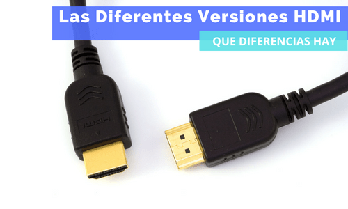 Las Diferentes Versiones HDMI (1)