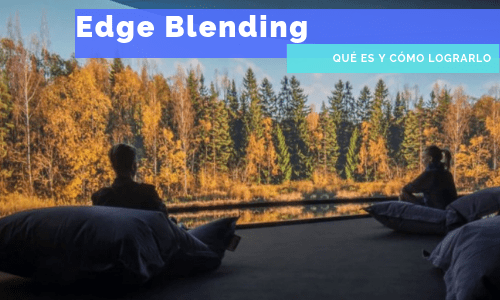 edge blending, ¿ Qué es el Edge Blending ?