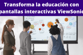 Pantallas interactivas ViewSonic, Pantallas interactivas ViewSonic: Transforma la educación